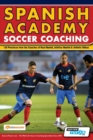 Spanish Academy Soccer Coaching - 120 Practices from the Coaches of Real Madrid, Atletico Madrid & Athletic Bilbao - Book