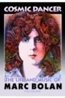 Cosmic Dancer : The Life & Music of Marc Bolan - Book
