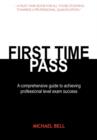 First Time Pass : A Comprehensive Guide to Achieving Professional Level Exam Success - Book