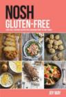 NOSH Gluten-Free : A No-Fuss, Everyday Gluten-Free Cookbook from the NOSH Family - Book