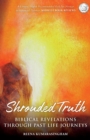 Shrouded Truth : Biblical Revelations Through Past Life Journeys - Book