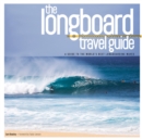 Longboard Travel Guide : A Guide to the World's 100 Best Longboarding Waves - Book