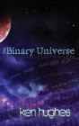 The Binary Universe : A Theory of Time - Book