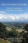 The Coloured Counties : Literary Landscapes of the Heart of England - Book