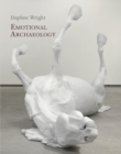 Emotional Archaeology : Daphne Wright - Book