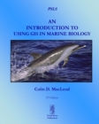 An Introduction to Using GIS in Marine Biology - Book