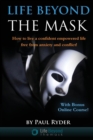 Life Beyond the Mask : How to Live a Confident Empowered Life Free from Anxiety and Conflict - Book