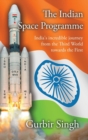 The Indian Space Programme : India's Incredible Journey from the Third World Towards the First - Book