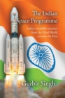 The Indian Space Programme : India's Incredible Journey from the Third World Towards the First - Book