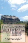 Two Gentlemen Visit Sri Lanka : A Visit to Colombo and Travel with a Kind Companion - Book