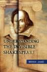 Understanding the Invisible Shakespeare - Book