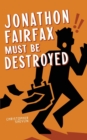 Jonathon Fairfax Must Be Destroyed - Book