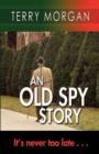 An Old Spy Story : It's Never Too Late... - Book