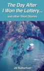 The Day After I Won the Lottery . . . and Other Short Stories - Book