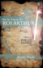 Sur Les Traces Du Roi Arthur : Avallon En Bourgogne - Book