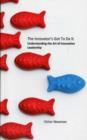 The Innovator's Got to Do it : Understanding the Art of Innovation Leadership - Book