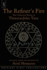 The Refiner's Fire : The Collected Works of TheaurauJohn Tany - Book