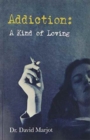 Addiction : A Kind of Loving - Book