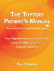 The Thyroid Patient's Manual : Recovering from Hypothyroidism to Good Health - Book