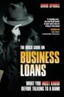 The Quick Guide On Business Loans - What You Must Know Before Talking To A Bank - Book