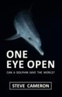 One Eye Open : Can a Dolphin Save the World? - Book