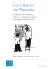 Don't Ask for the Mona Lisa : How to Propose, Prepare and Organise an Exhibition - Book