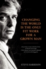 Changing the World Is the Only Fit Work for a Grown Man - Book