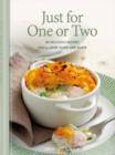 Just for One or Two : 80 Delicious Recipes You'll Cook Again and Again - Book