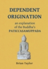 Dependent Origination : An Explanation of the Buddha's Paticcasamuppada - Book