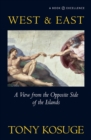 West & East : A View from the Opposite Side of the Islands - Book