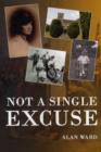 Not a Single Excuse : Origins and Memoirs of a Small Town Politician - Book