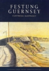 Festung Guernsey 3.1 & 3.2 : The Fortifications of Guernsey-East Coast - St Martins Point to St Sampsons - Book