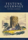 Festung Guernsey 3.3, 3.4 & 3.5 : The Fortifications of Guernsey-West Coast - Grande Havre to Perelle - Book