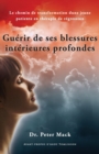Guerir de Ses Blessures Interieures Profondes : Le Chemin de Transformation d'une Jeune Patiente en Therapie de Regression - Book