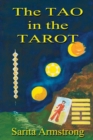 The Tao in the Tarot : A Synthesis Between the Major Arcana Cards and Hexagrams from the I Ching PV40 - Book
