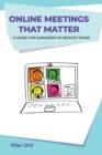 Online Meetings that Matter : A guide for managers of remote teams - Book