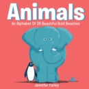 Animals An Alphabet Of 26 Beautiful Bold Beasties : Animal ABC - Book