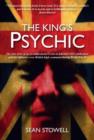 The Kings Psychic : The True Story of the Occultist Doctor Who Ensnared Edward VIII, England's Nazis and World War II Commanders - Book