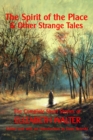 The Spirit of the Place and Other Strange Tales : The Complete Short Stories of Elizabeth Walter - Book