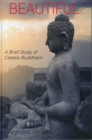 Beautiful : A Study of Classic Buddhism - Book