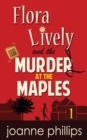 Murder at the Maples : Flora Lively Mysteries Bk. 1 - Book