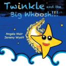 Twinkle and the Big Whoosh!!! - Book