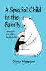 A Special Child in the Family : Living with your sick or disabled child - Book