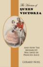 The Heroism of Queen Victoria : And How the Monarchy Was Saved by Princess Alice - Book