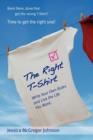 The Right T-Shirt : Write Your Own Rules and Live the Life You Want - Book