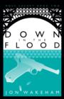 Down in the Flood : Most Secret Book 2 - Book