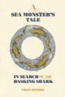 A Sea Monster's Tale : In Search of the Basking Shark - Book