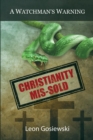 Christianity Mis-sold - A Watchmans Warning - Book