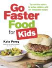 Go Faster Food for Your Active Family : Perform Better | Have More Energy | Eat Delicious Food - Book