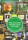 The Colony Room Club 1948-2008 : A History of Bohemian Soho - Book